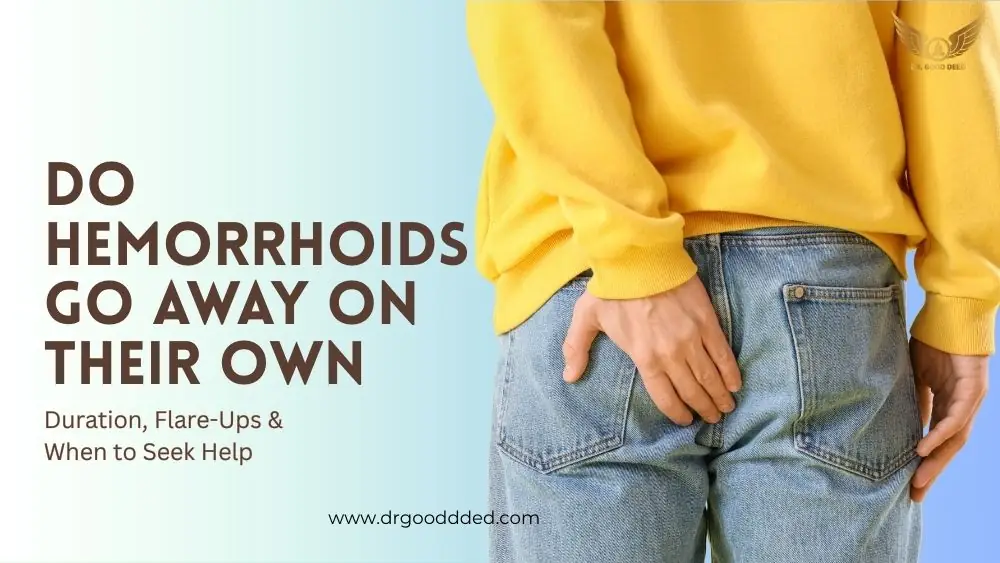 Do Hemorrhoids Go Away on Their Own