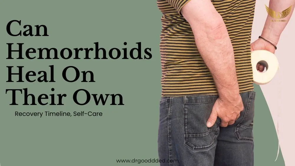 Can Hemorrhoids Heal On Their Own