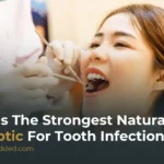 What Is The Strongest Natural Antibiotic For Tooth Infection?