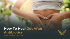 How to Heal Gut After Antibiotics: Restore Balance Naturally