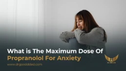 what is the maximum dose of propranolol for anxiety