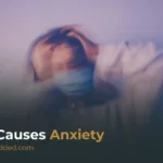 What Causes Anxiety? Understanding Triggers, Symptoms, and Treatments