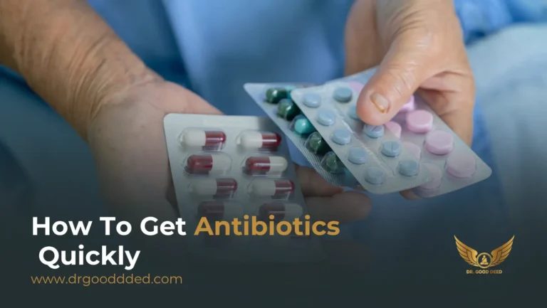 How to Get Antibiotics Quickly and Safely (The Right Way)