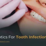 Antibiotics for Tooth Infection: Best Treatments, Natural Alternatives, and When to See a Dentist