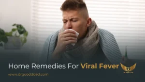 Home Remedies For Viral Fever: Natural Relief & At-Home Treatment