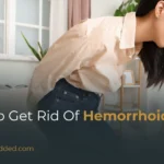 How to Get Rid of Hemorrhoids Fast: Proven Treatments for Quick Relief