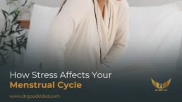 How Stress Affects Your Menstrual Cycle