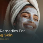 Home Remedies for Glowing Skin: Natural Ways to Get Radiant Skin