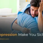 Can Depression Make You Sick? Physical Symptoms, Causes & How It Affects Your Body