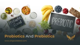 Probiotics and prebiotics