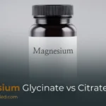Magnesium Glycinate vs Citrate: Which One Should You Choose?