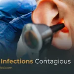 Are Ear Infections Contagious? Causes, Types, and Prevention