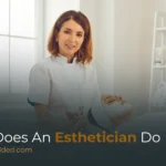 What Does an Esthetician Do? Roles, Duties, and Services Explained
