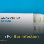 Amoxicillin for Ear Infection: Dosage, Effectiveness, and Side Effects