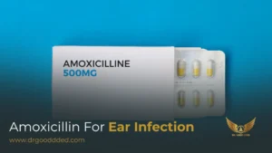Amoxicillin for Ear Infection: Dosage, Effectiveness, and Side Effects