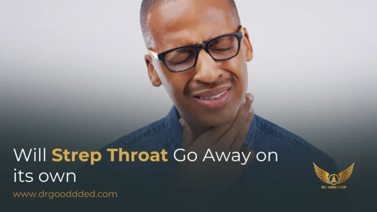 Will Strep Throat Go Away on Its Own? What You Need to Know