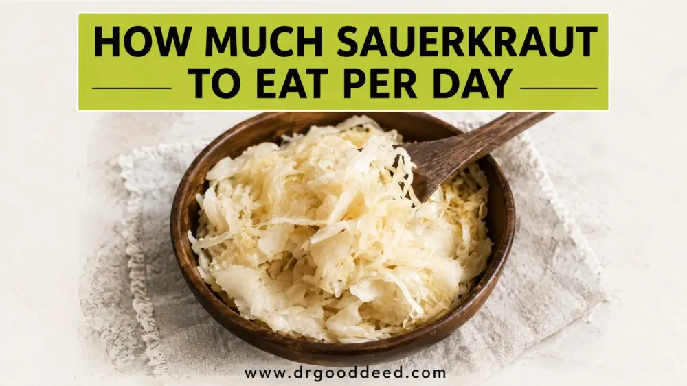 How Much Sauerkraut to Eat Daily